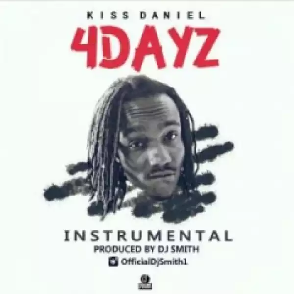 Instrumental: Kiss Daniel - 4 Dayz (Beat By Dj Smith)